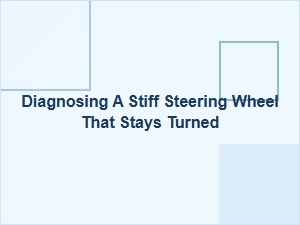 Common Causes of a Stiff Steering Wheel