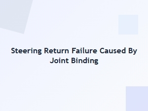 Prevent Steering Joint Binding From Causing Return Failure